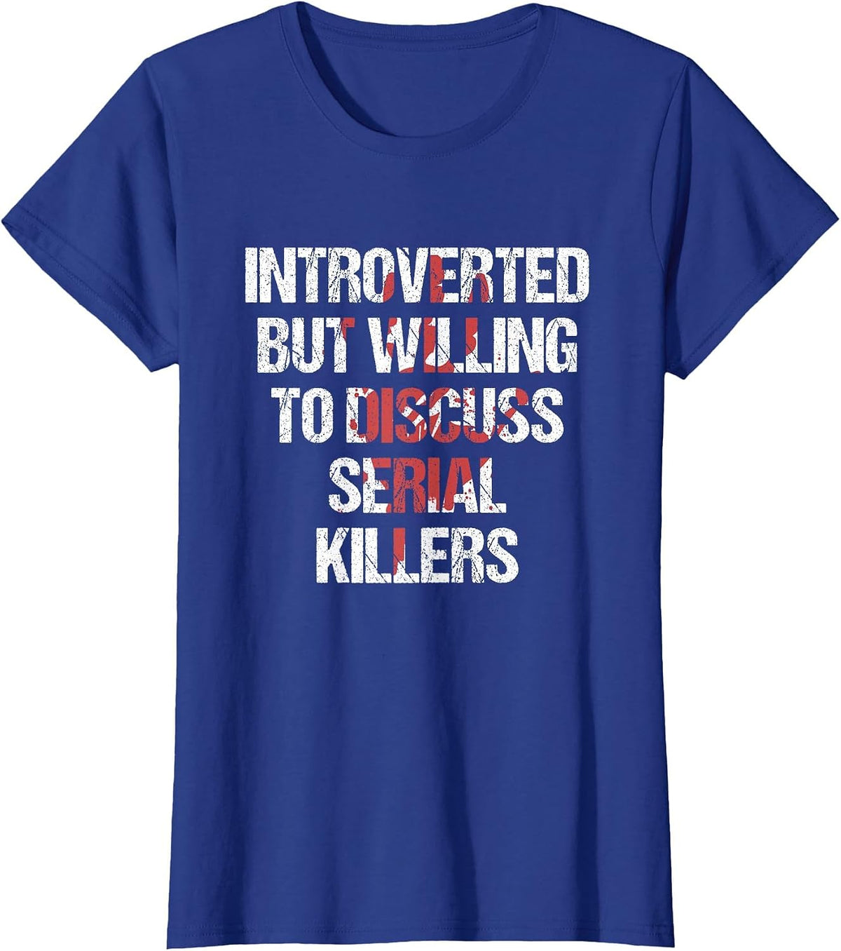 Introverted But Willing to Discuss Serial Killers True Crime T-Shirt - Royal Blue