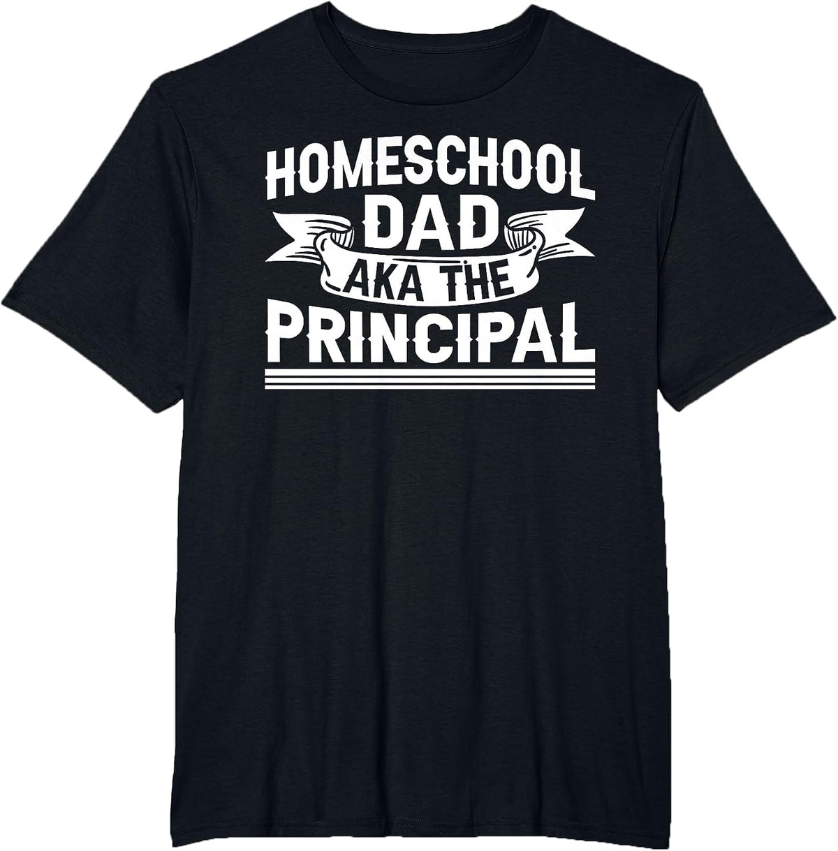 Homeschool Dad Aka The Principal Father Homeschooling Daddy T-Shirt - Black