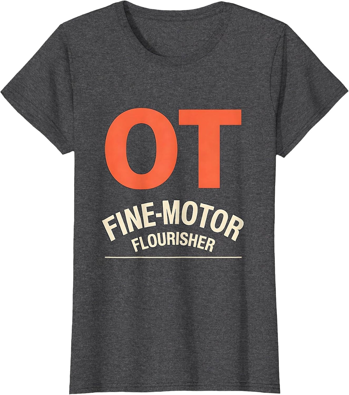 Women's OT Fine-Motor Flourisher Occupational Therapy OT Month Back T-Shirt - Dark Heather Grey