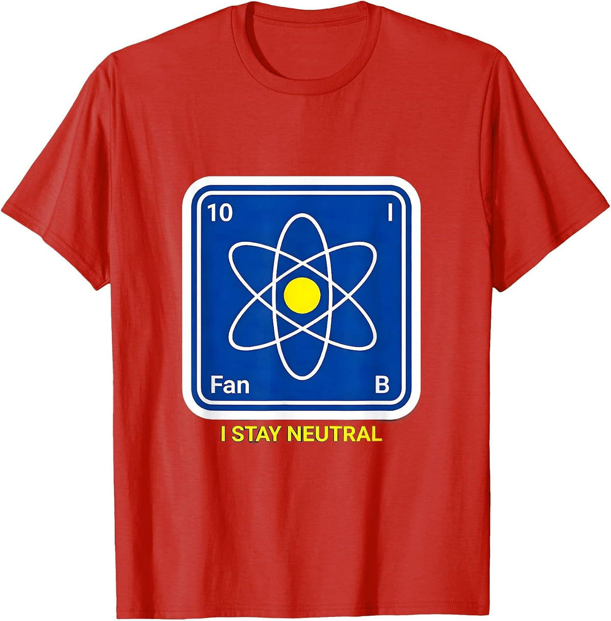 Men's I Stay Neutral Funny Chemistry Nerd Humor Science Lover Gift T-Shirt - Red