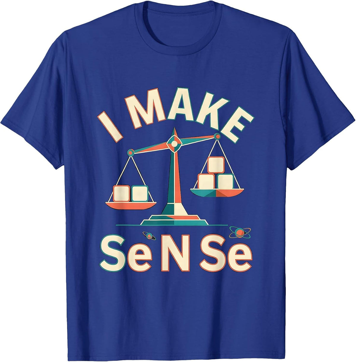 I Make Se N Se Funny Periodic Table Chemistry Nerd Gift T-Shirt - Royal Blue