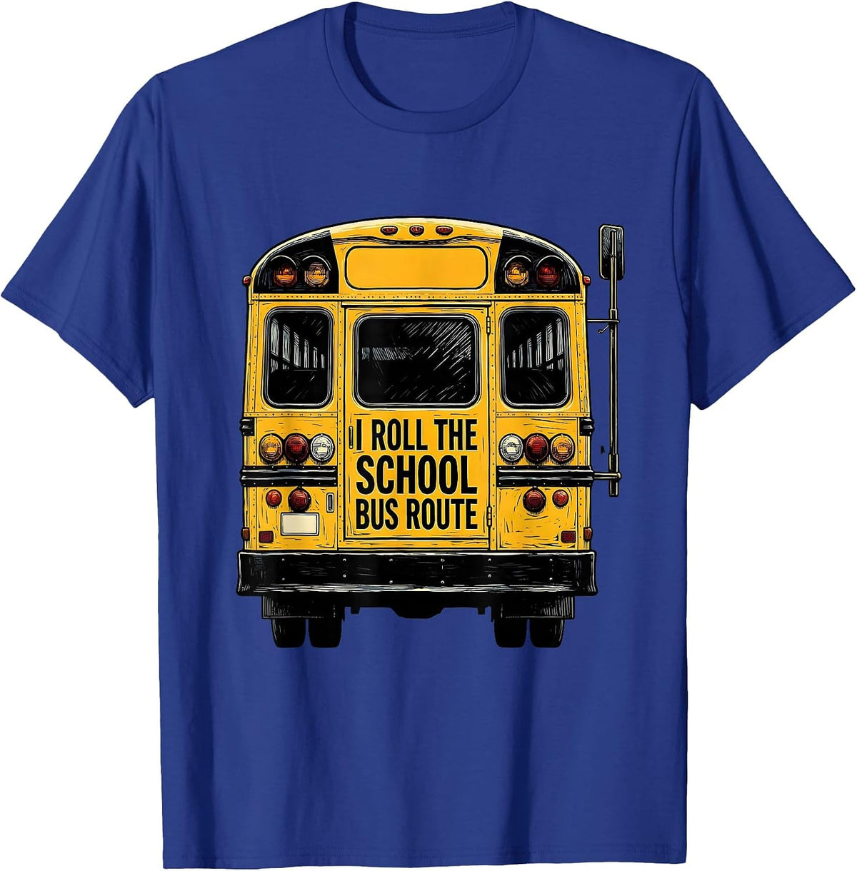 I Roll The School Bus Route Funny School Bus Driver T-Shirt - Royal Blue