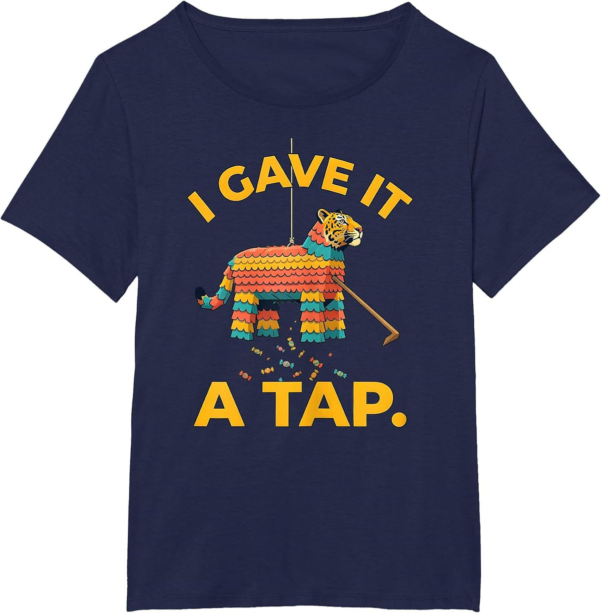 Women's I Gave It A Tap Funny Cinco De Mayo Piñata Party Costume T-Shirt - Navy Blue