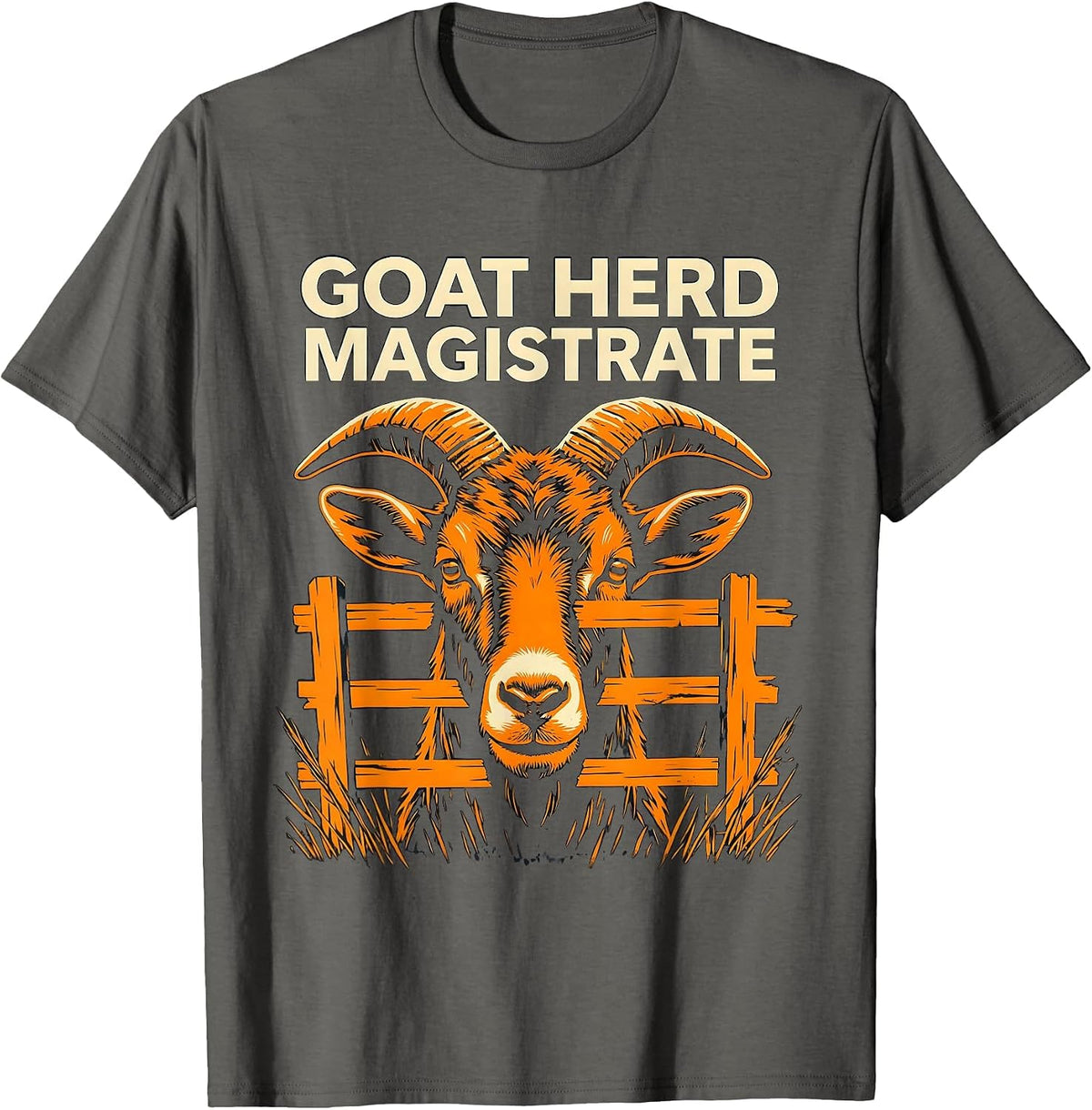 Goat Herd Magistrate Funny Goat Owner Farmer Humor T-Shirt - Asphalt Grey