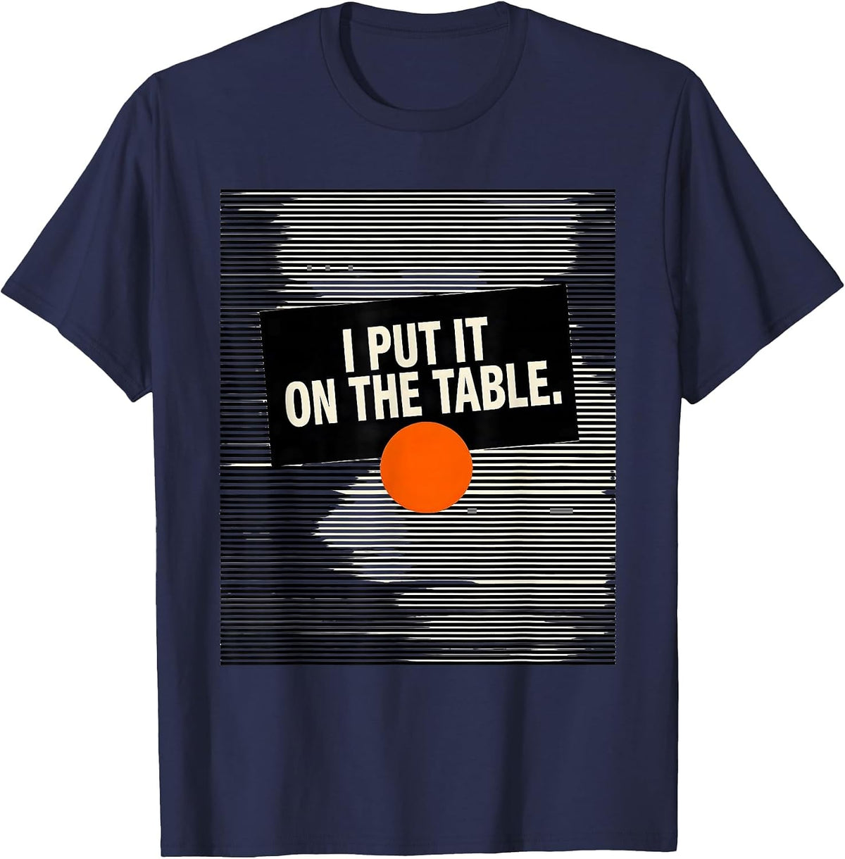 Men's I Put It On The Table Funny Massage Therapist Occupational T-Shirt - Navy Blue