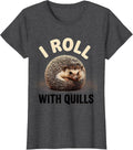Women's I Roll With Quills Cute Hedgehog Pet Lover Humor Novelty T-Shirt - Dark Heather Grey