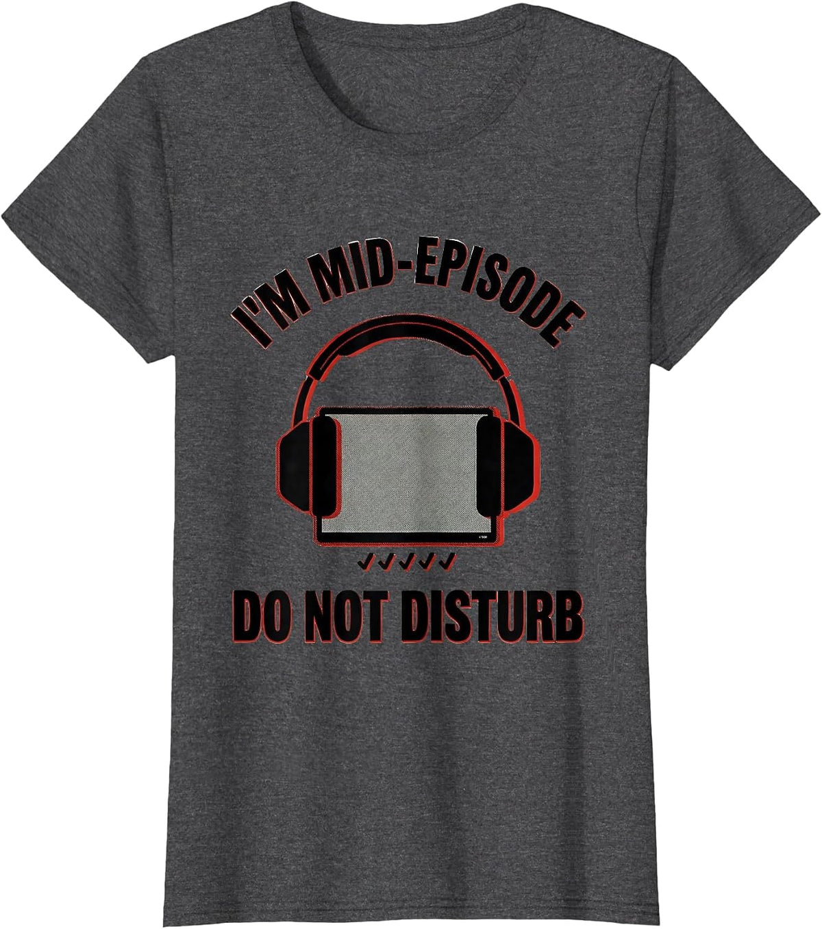 Women's I'm Mid-Episode Do Not Disturb Funny True Crime Junkie Gag T-Shirt - Dark Heather Grey