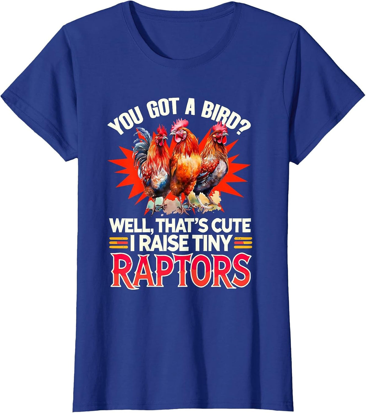 I Raise Tiny Raptors Chicken Farmer Farming Animals Chicken T-Shirt - Royal Blue