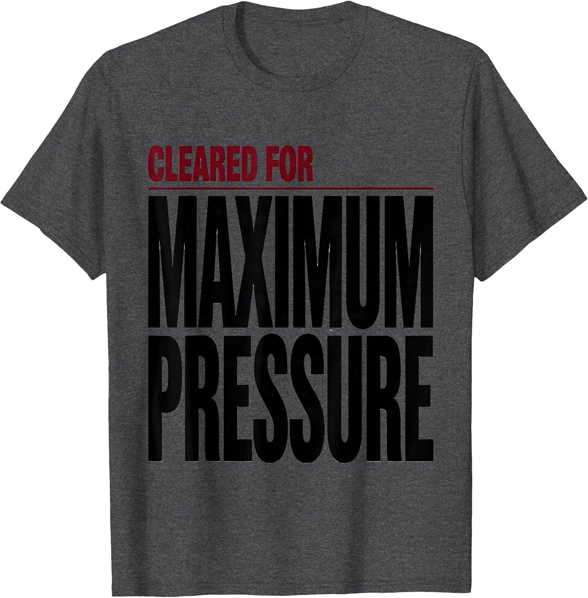 Cleared For Maximum Pressure Funny Massage Therapist LMT T-Shirt - Dark Heather Grey