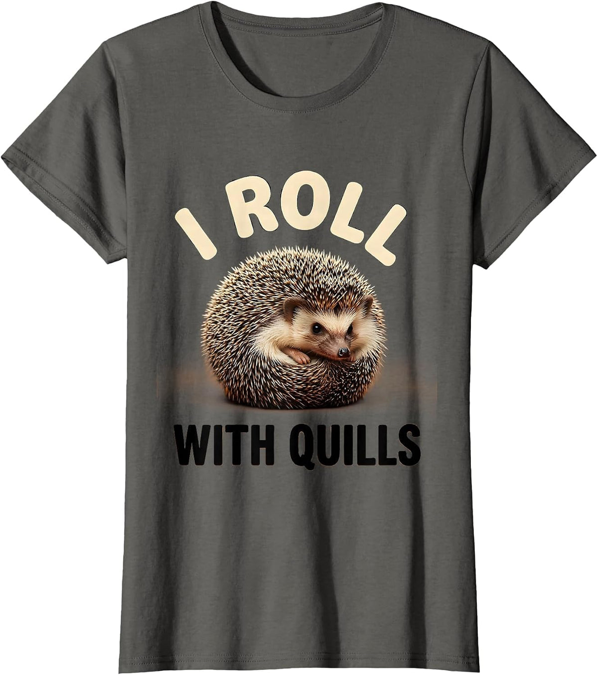 Women's I Roll With Quills Cute Hedgehog Pet Lover Humor Novelty T-Shirt - Asphalt Grey