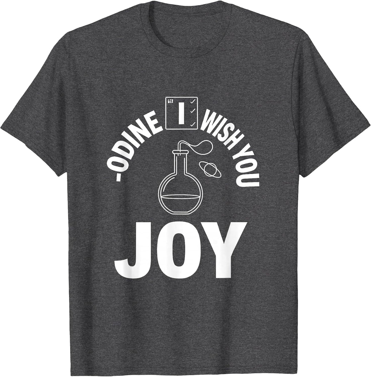 Men's I-odine Wish You Joy Funny Chemistry Nerd Science Lover Gift T-Shirt - Dark Heather Grey