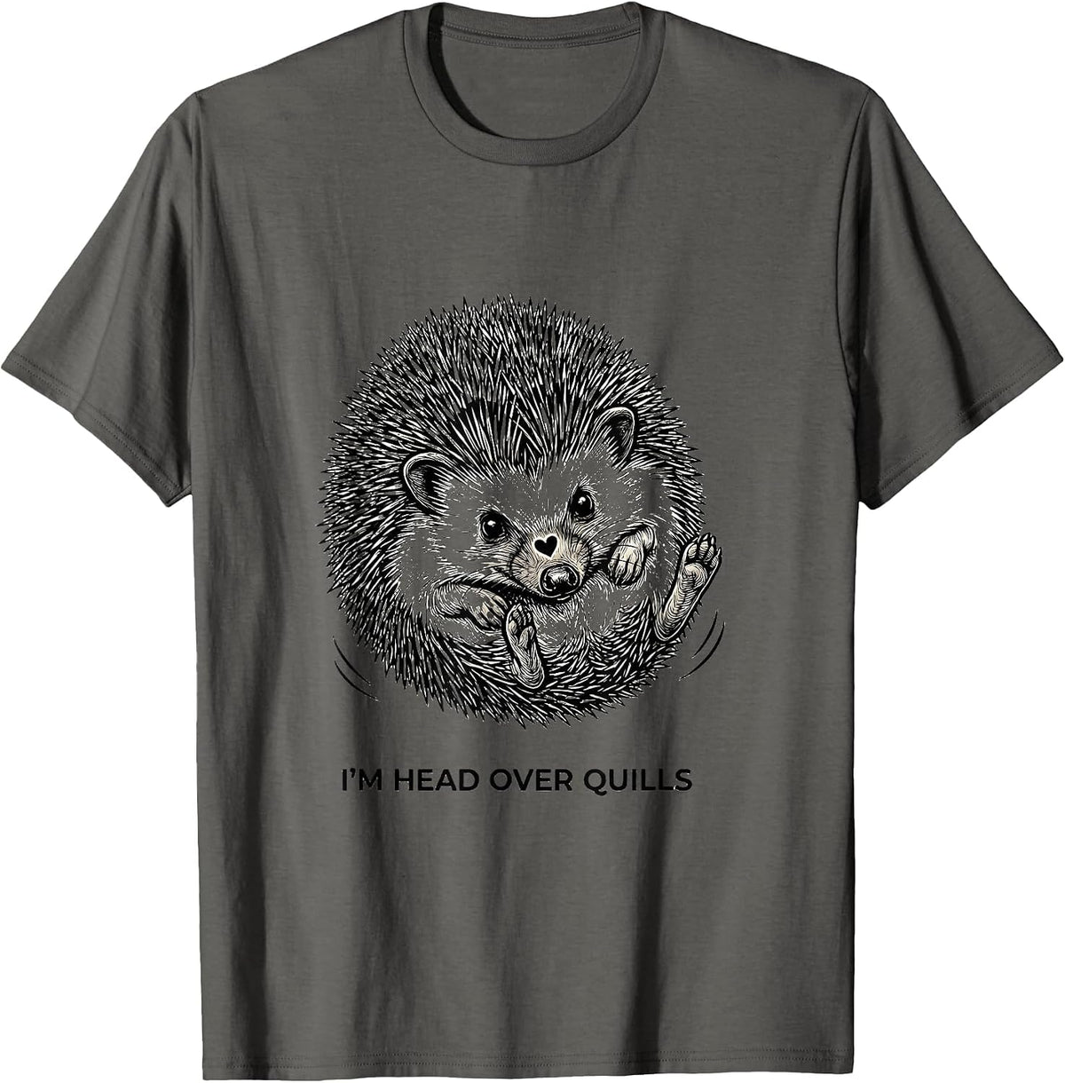 I'm Head Over Quills Cute Hedgehog Humor Pet Lover Gift T-Shirt - Asphalt Grey