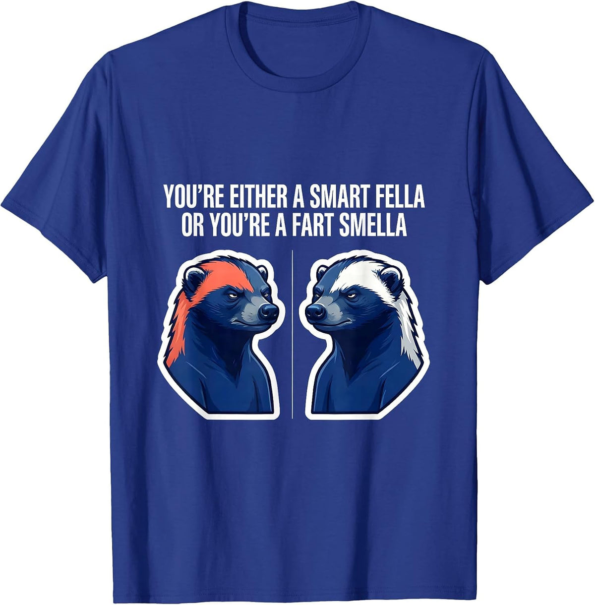 You're Either A Smart Fella Or You're A Fart Smella Funny T-Shirt - Royal Blue
