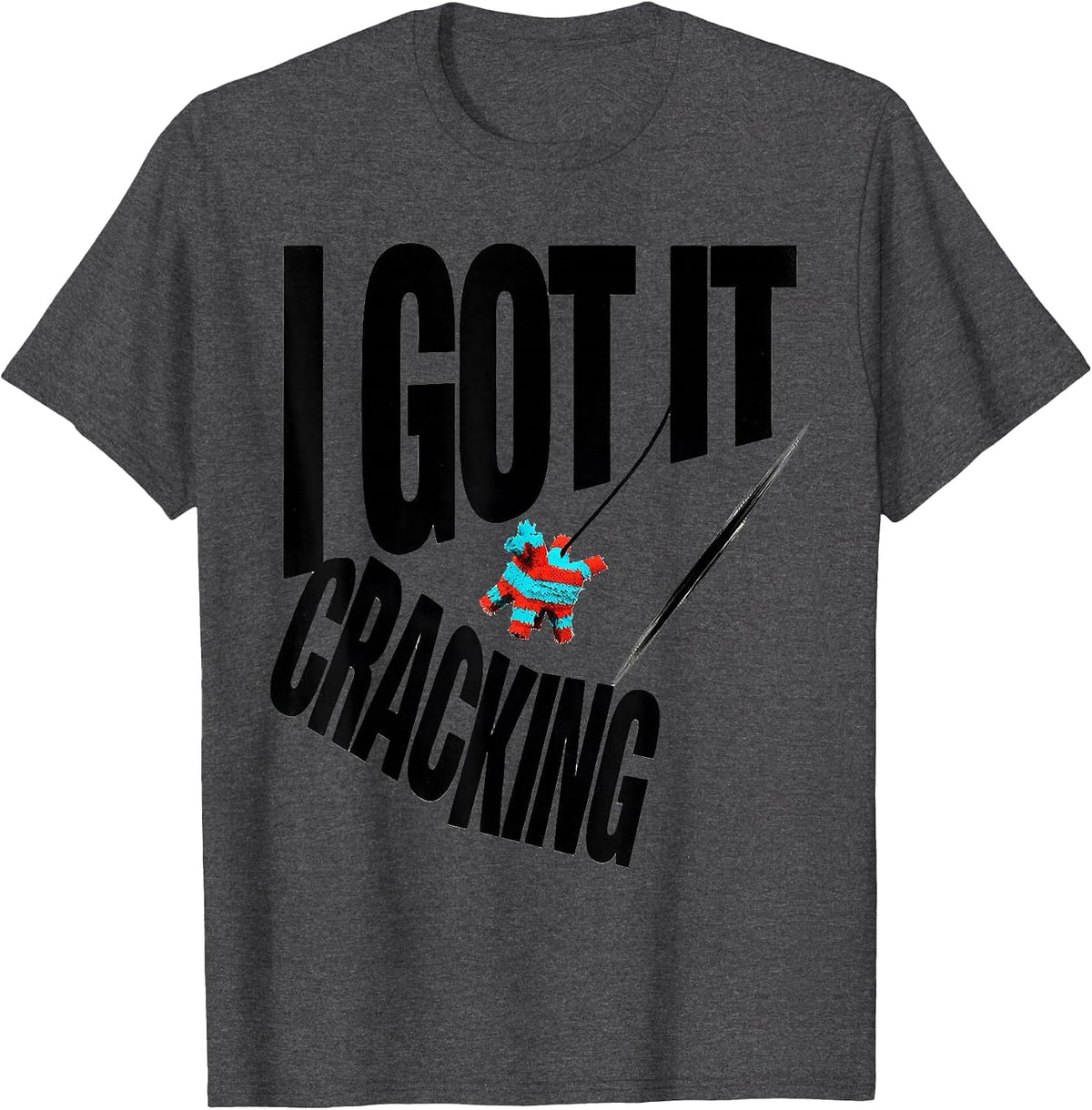 Men's I Got It Cracking New Wave Cinco De Mayo Party Costume T-Shirt - Dark Heather Grey