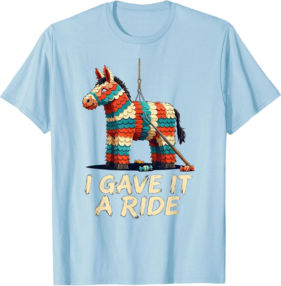 Men's I Gave It A Ride Funny Cinco De Mayo Party Costume T-Shirt - Baby Blue