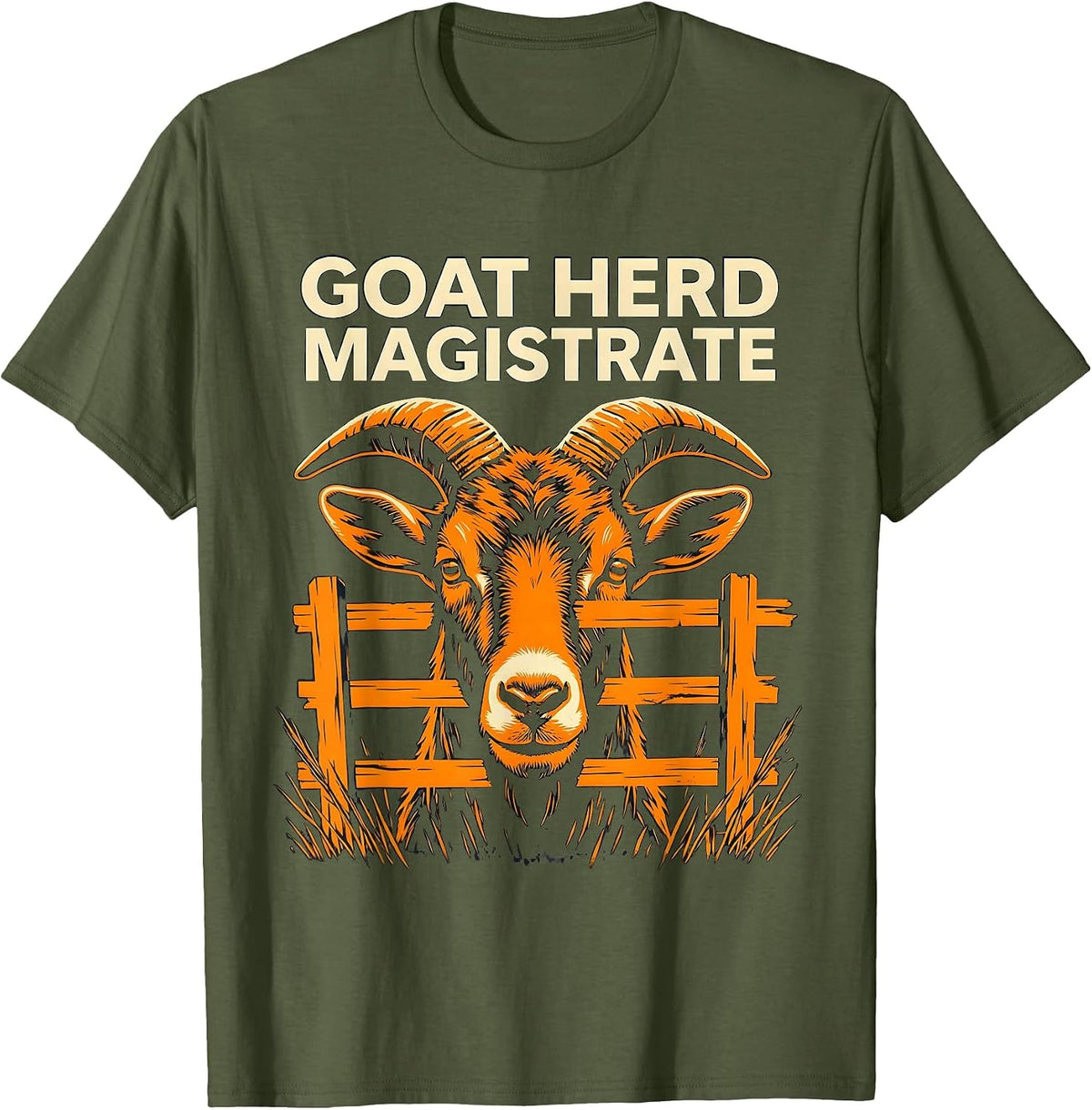 Goat Herd Magistrate Funny Goat Owner Farmer Humor T-Shirt - Olive Green