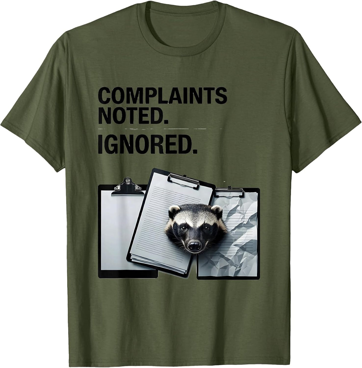 Complaints Noted Ignored Funny Honey Badger Animal Humor T-Shirt - Olive Green