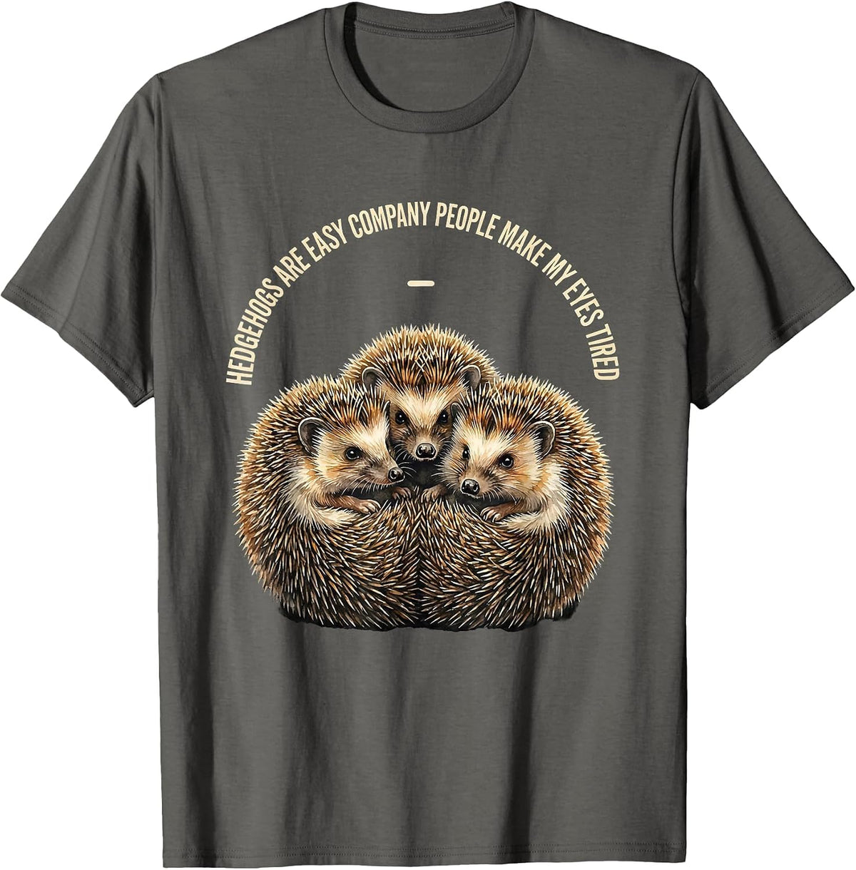Men's Hedgehogs Are Easy Company People Make My Eyes Tired Funny T-Shirt - Asphalt Grey