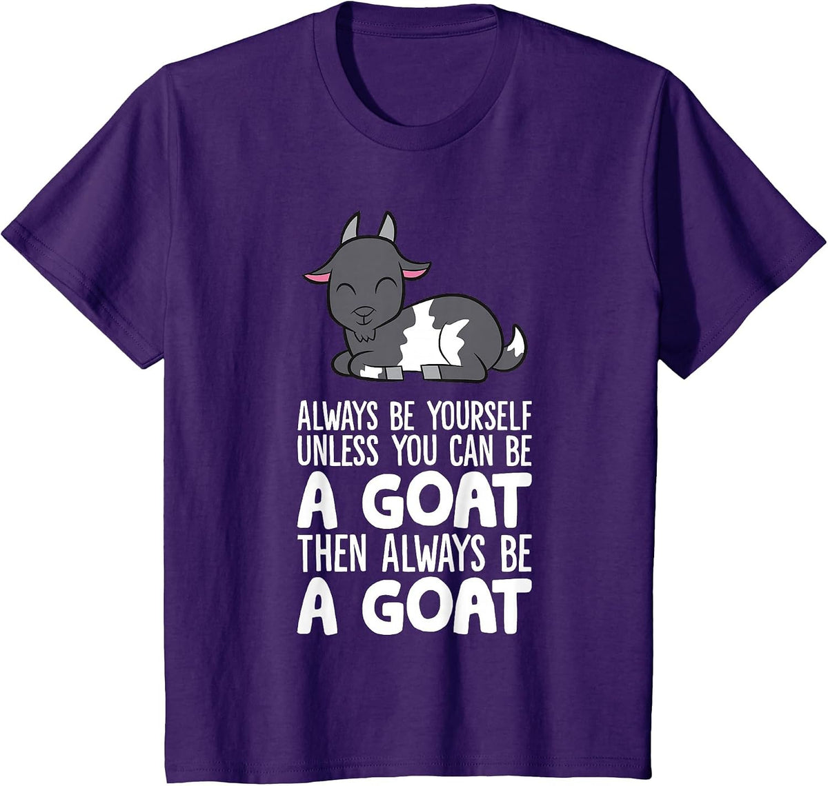 Always Be Yourself Unless You Can Be A Goat T-Shirt - Purple