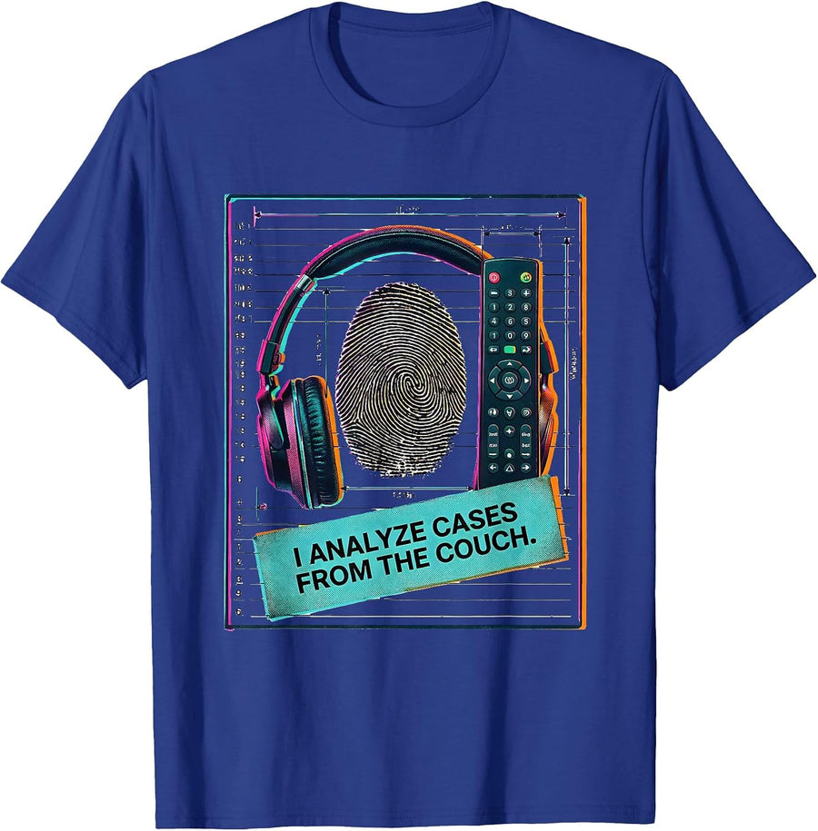 I Analyze Cases From The Couch Funny True Crime Fan T-Shirt - Royal Blue
