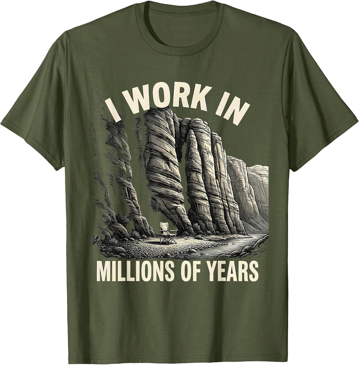 I Work In Millions Of Years Rock Collector Geologist Humor T-Shirt - Olive Green