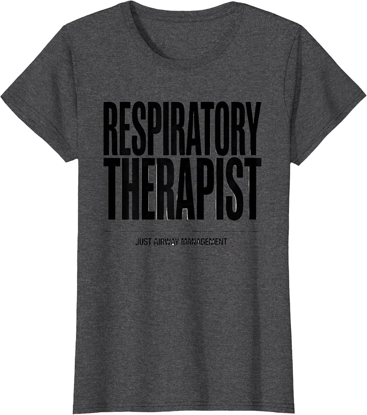 Women's Respiratory Therapist Just Airway Management RT T-Shirt - Dark Heather Grey