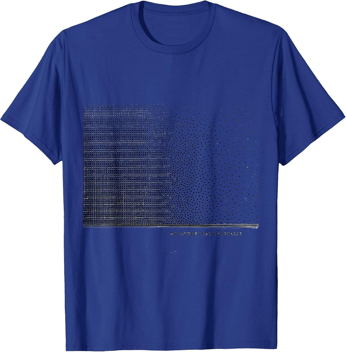 My Entropy Only Increases Funny Chemistry Physics Student T-Shirt - Royal Blue