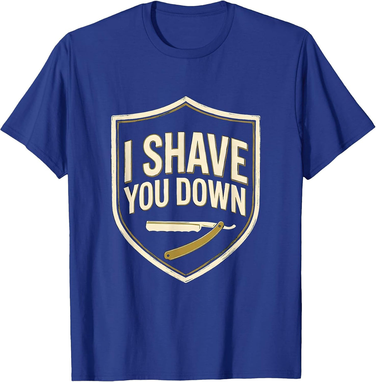 Men's I Shave You Down Funny Barber Hairstylist Trade Humor T-Shirt - Royal Blue