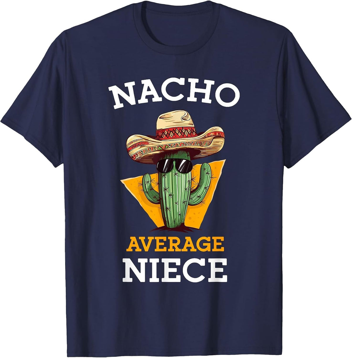 Nacho Average Niece Mexican Cactus Sombrero Cinco De Mayo T-Shirt - Navy Blue
