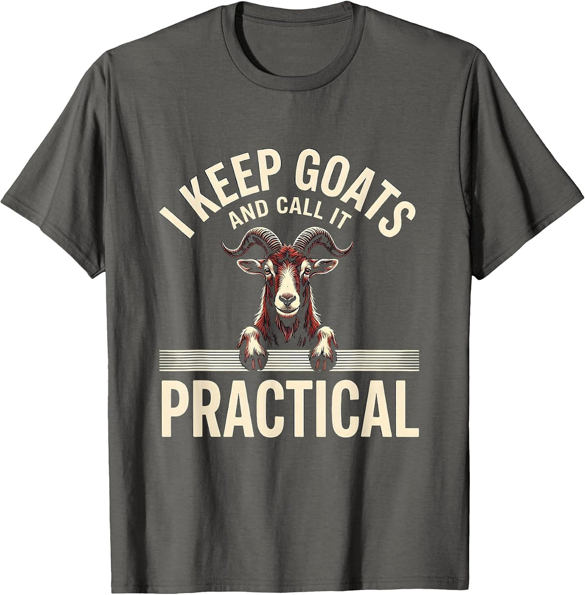 Men's I Keep Goats And Call It Practical Funny Goat Lover Farmer T-Shirt - Asphalt Grey