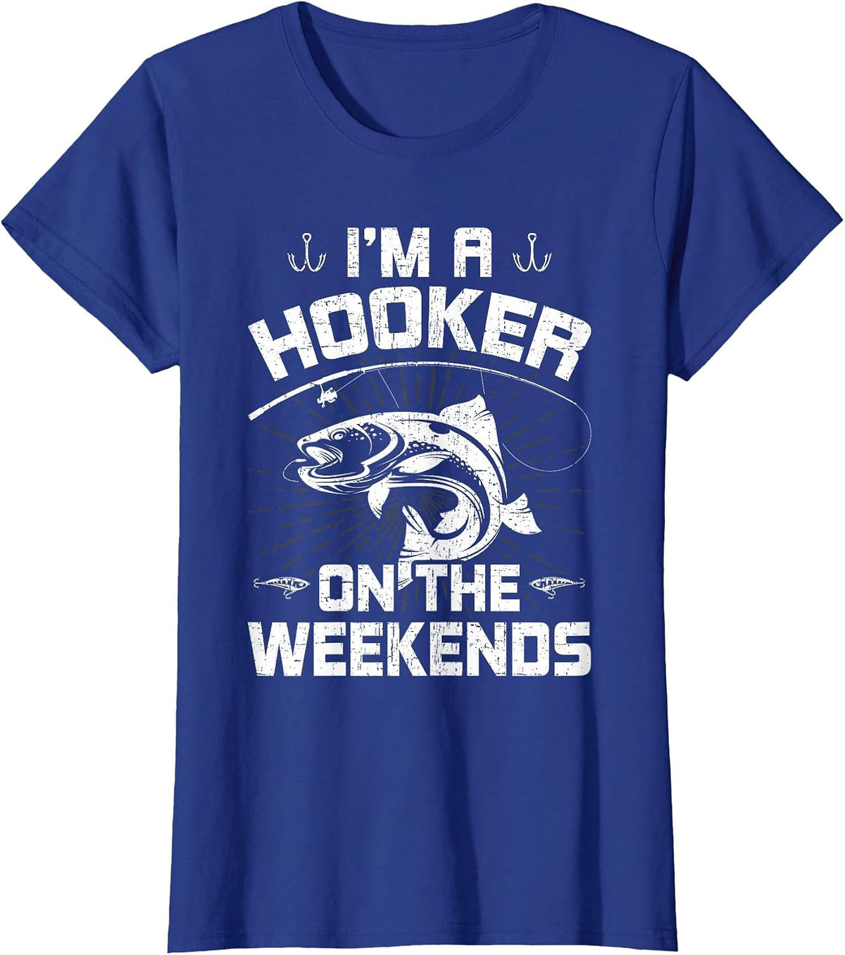I'm a Hooker on the Weekends Fly Fishing T-Shirt - Royal Blue