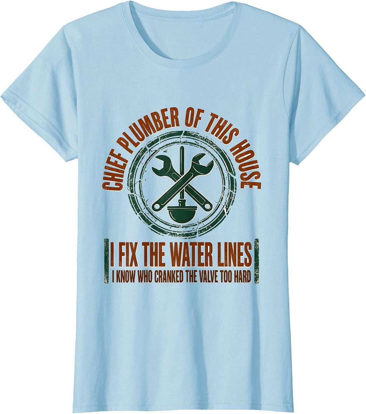 Chief Plumber Of This House Vintage Handyman Sarcastic Humor T-Shirt - Baby Blue