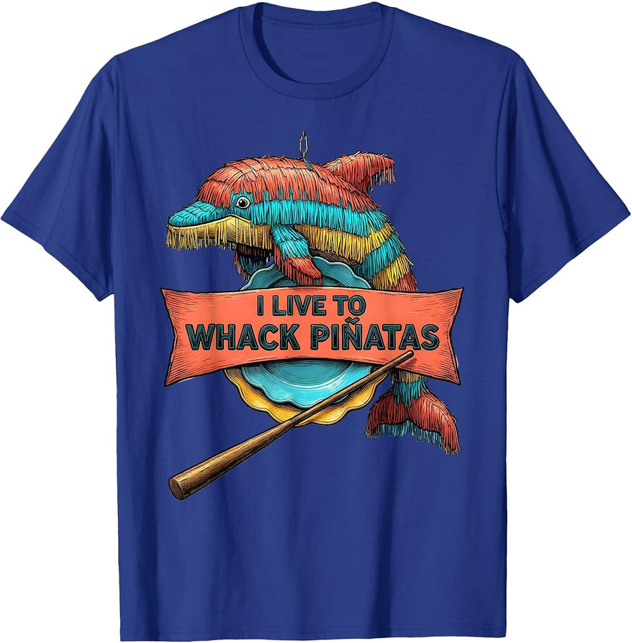 I Live To Whack Piñatas Funny Cinco De Mayo Party Costume T-Shirt - Royal Blue