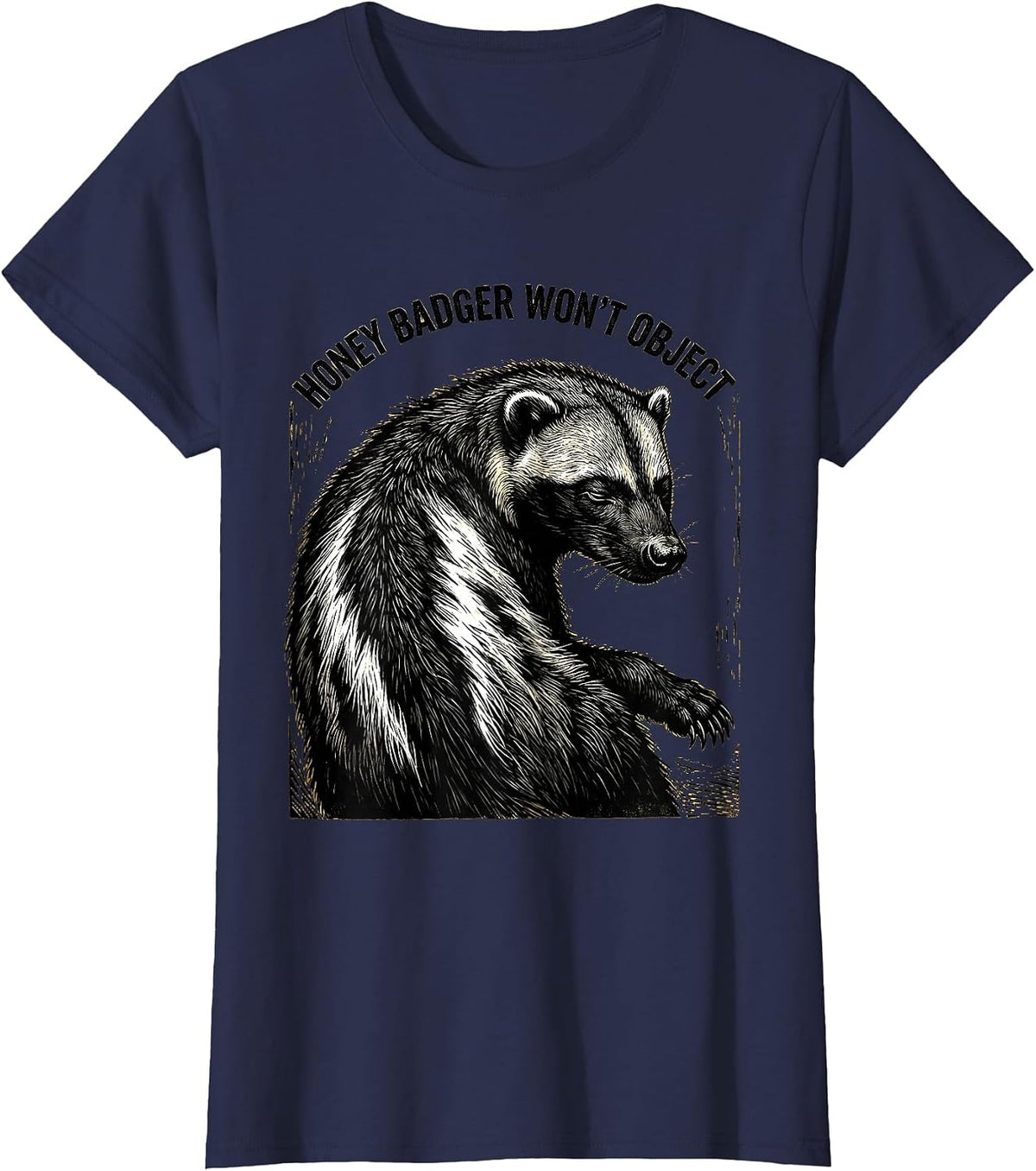 Women's Honey Badger Won't Object Funny Animal Humor Meme T-Shirt - Navy Blue