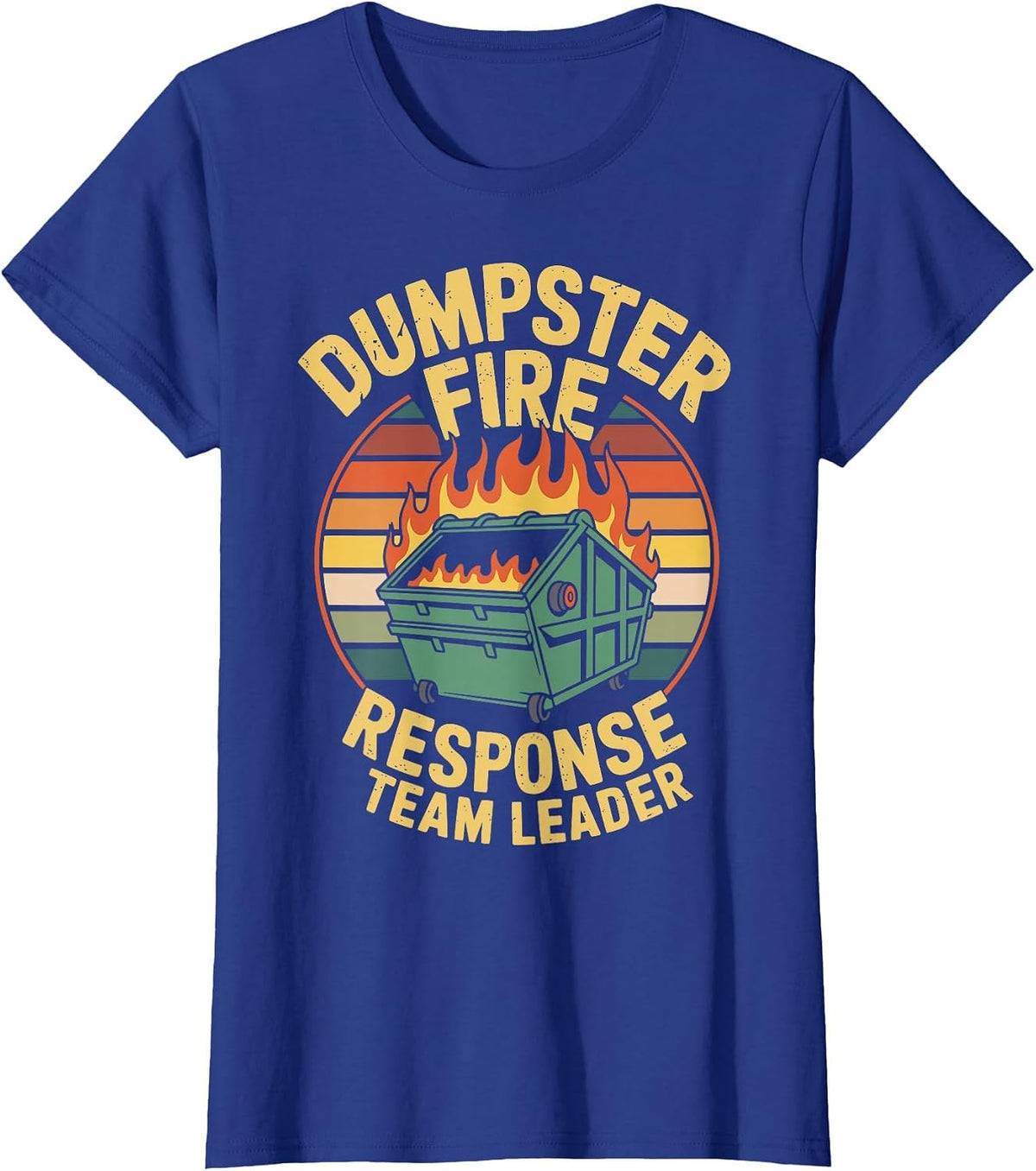 Dumpster Fire Response Team Leader T-Shirt - Royal Blue