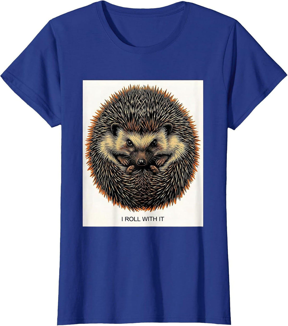 Women's I Roll With It Funny Hedgehog Lover Animal Humor T-Shirt - Royal Blue