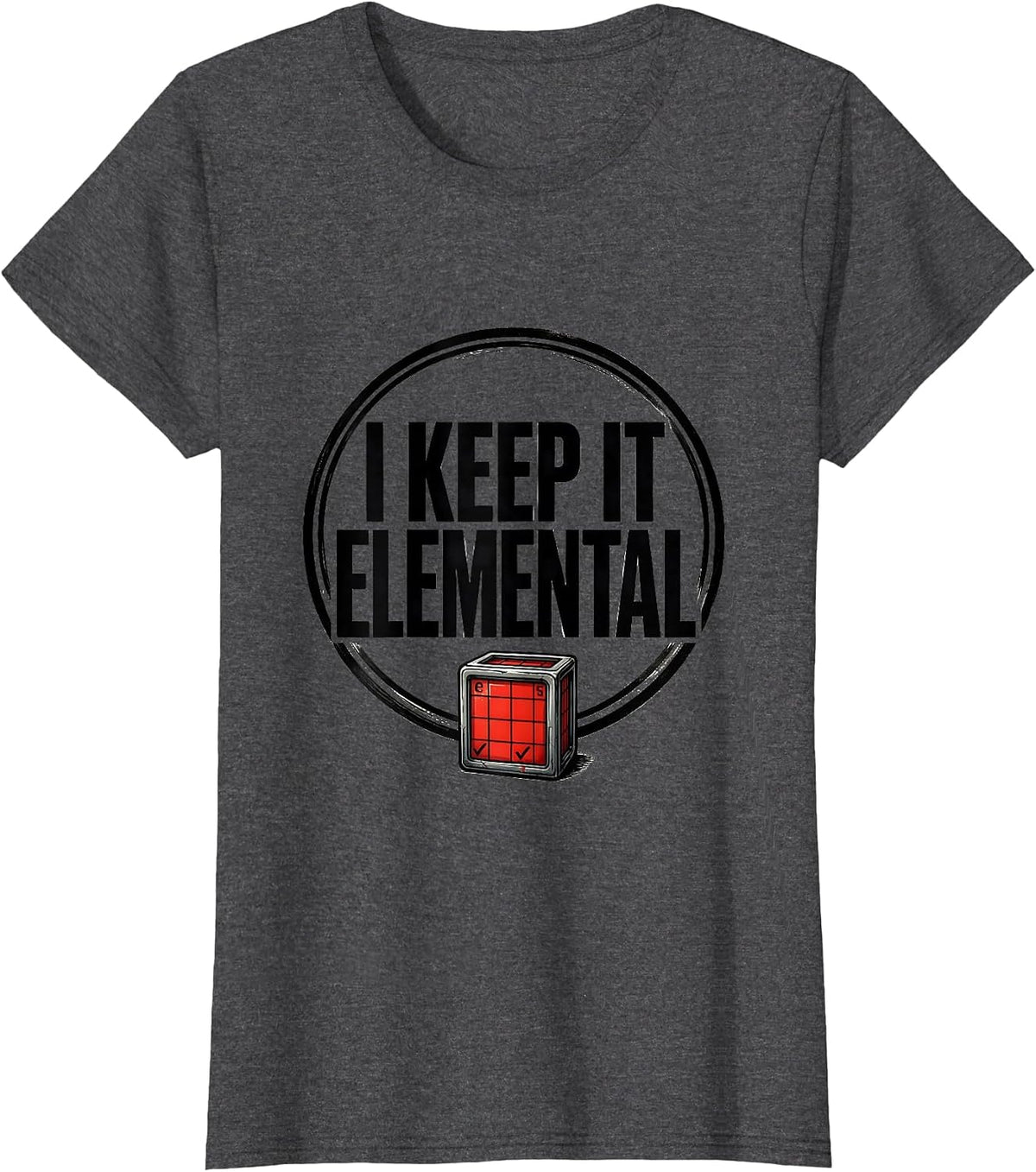 Women's I Keep It Elemental Funny Chemistry Periodic Table Nerd T-Shirt - Dark Heather Grey