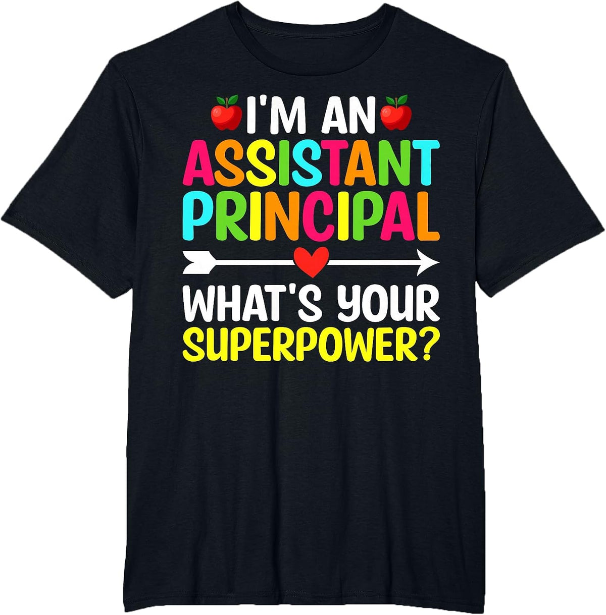 I'm an Assistant Principal What's Your Superpower T-Shirt - Black