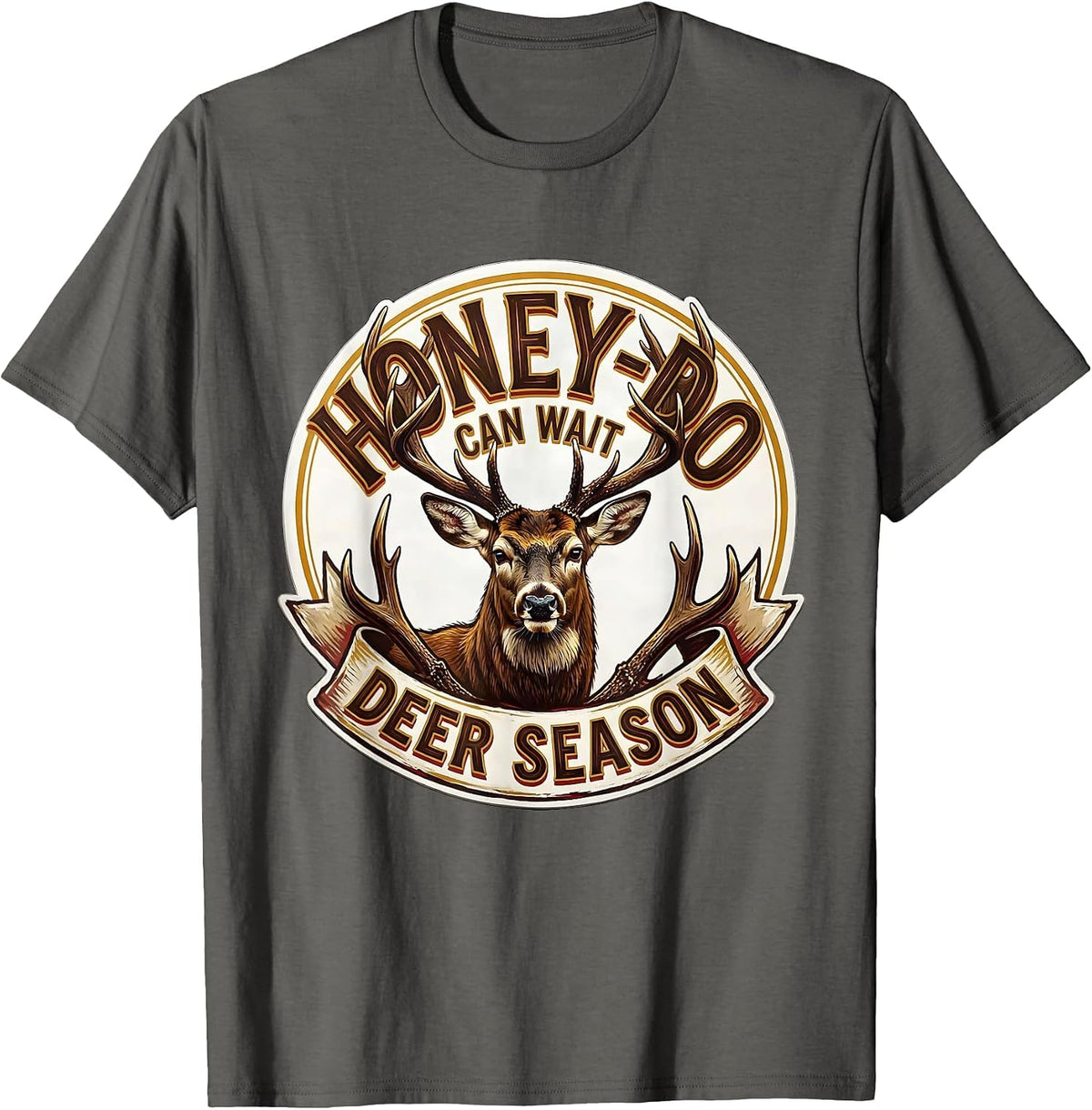 Men's Honey-Do Can Wait Deer Season Funny Deer Hunting Dad Humor T-Shirt - Asphalt Grey