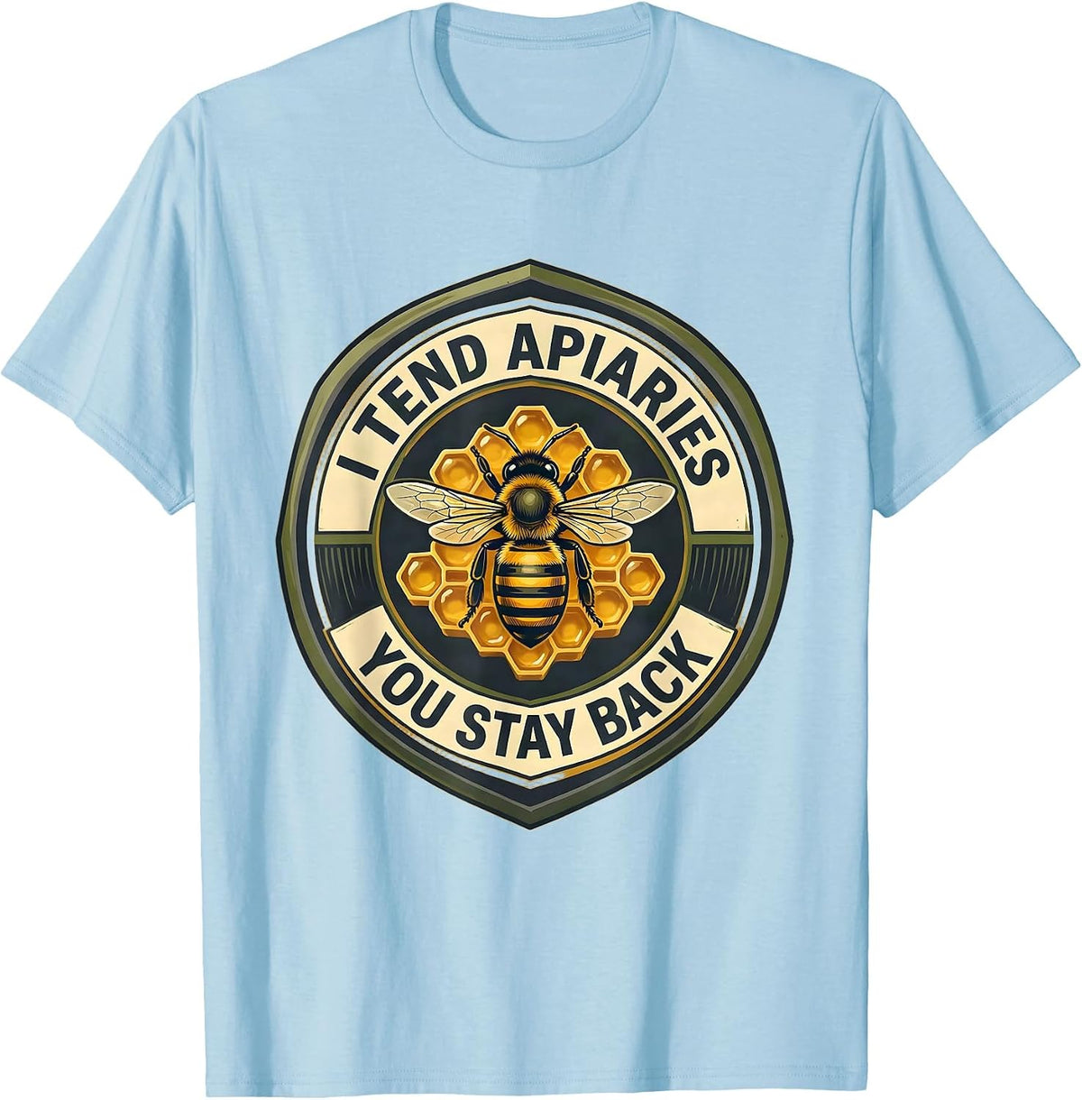 Men's I Tend Apiaries You Stay Back Funny Beekeeper Apiarist Humor T-Shirt - Baby Blue