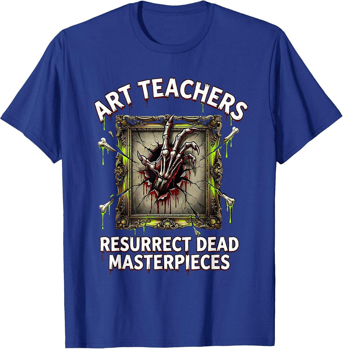 Art Teachers Resurrect Dead Masterpieces Horror T-Shirt - Royal Blue