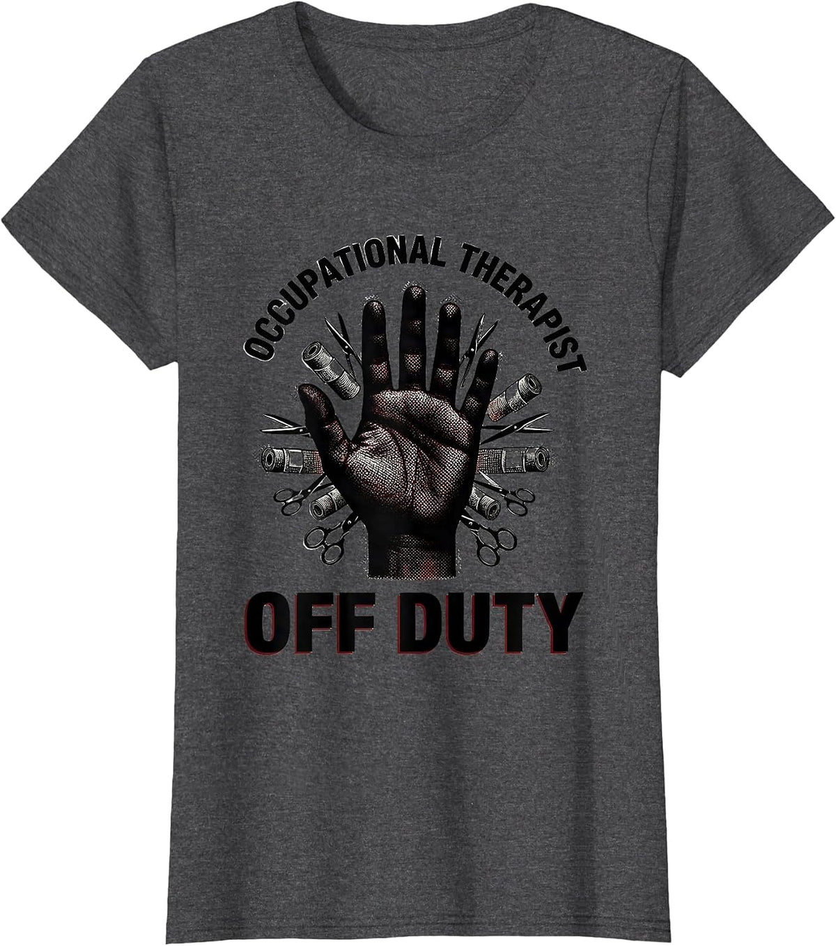 Women's Occupational Therapist Off Duty OT Design T-Shirt - Dark Heather Grey
