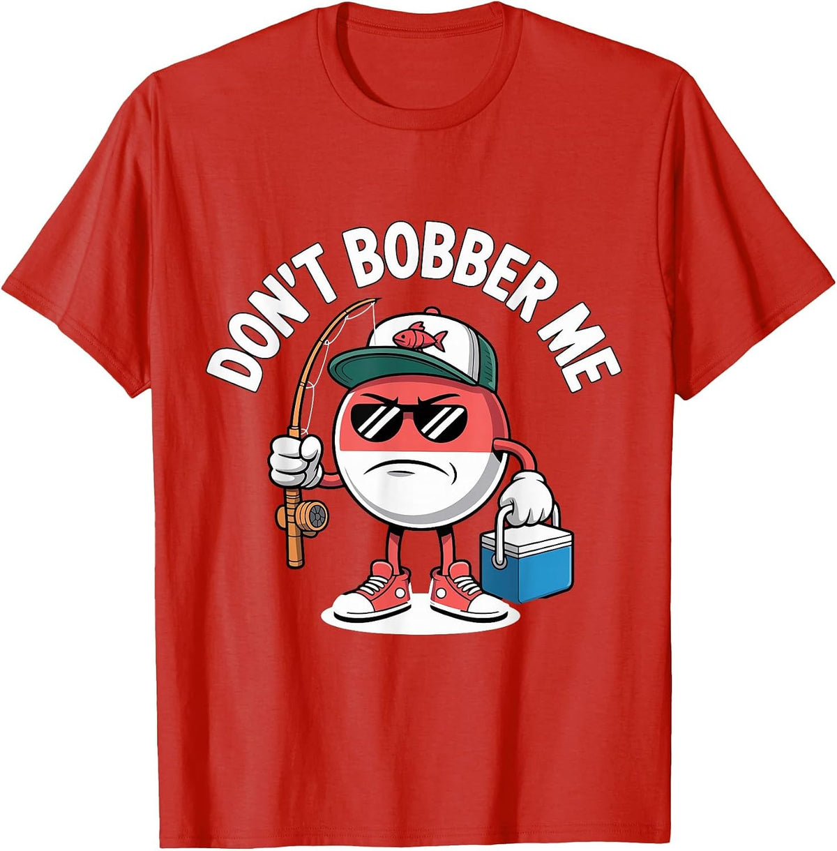 Don't Bobber Me Fishing Lover Funny Saying Fisherman T-Shirt - Red