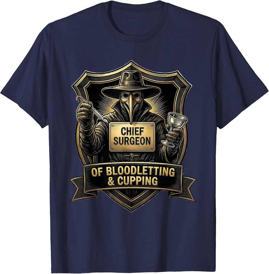 Chief Surgeon of Bloodletting & Cupping Funny Plague Doctor T-Shirt - Navy Blue