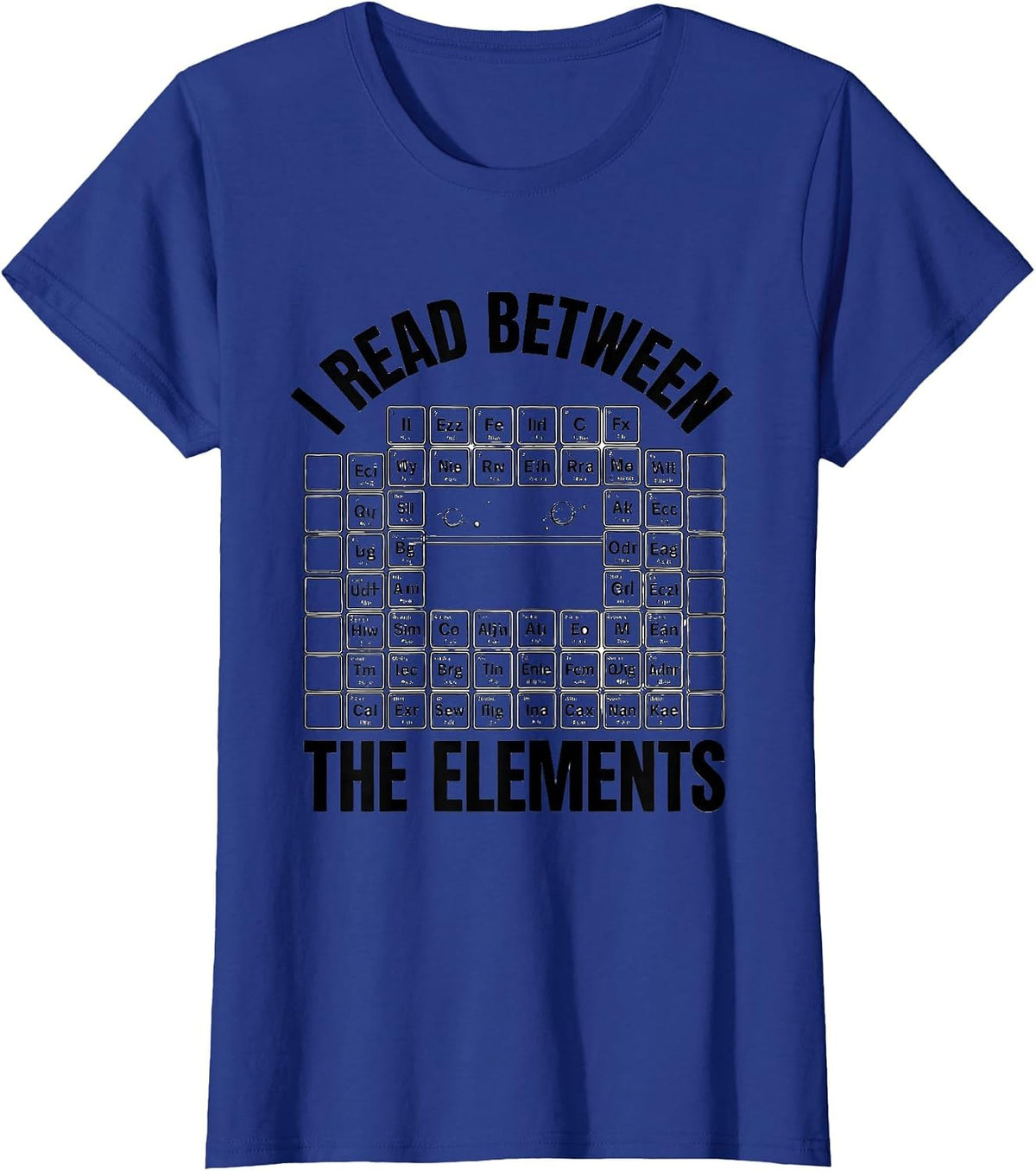 Women's I Read Between The Elements Funny Science Chemistry Nerd T-Shirt - Royal Blue