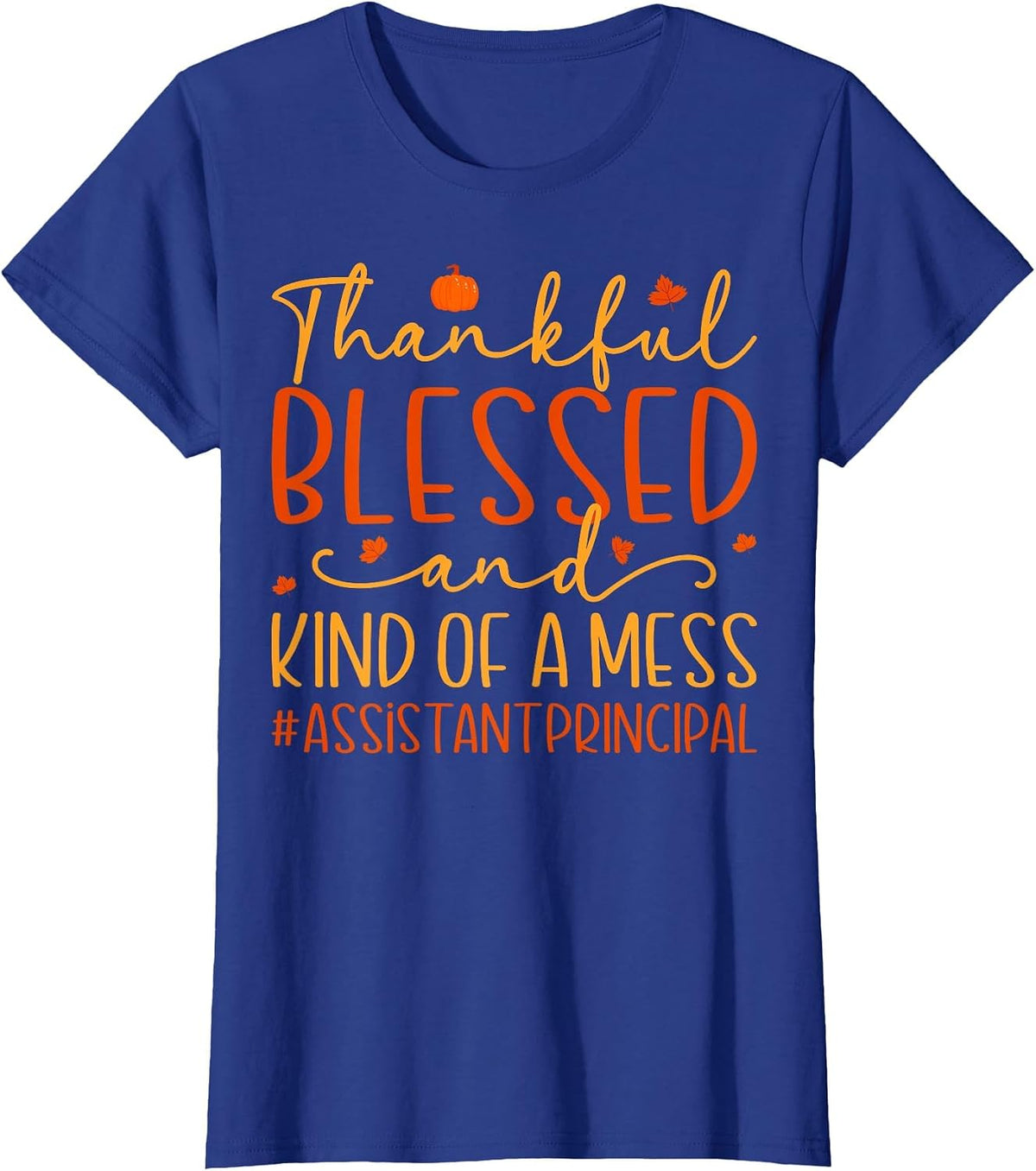 Thankful Blessed Messy Assistant Principal Thanksgiving T-Shirt - Royal Blue