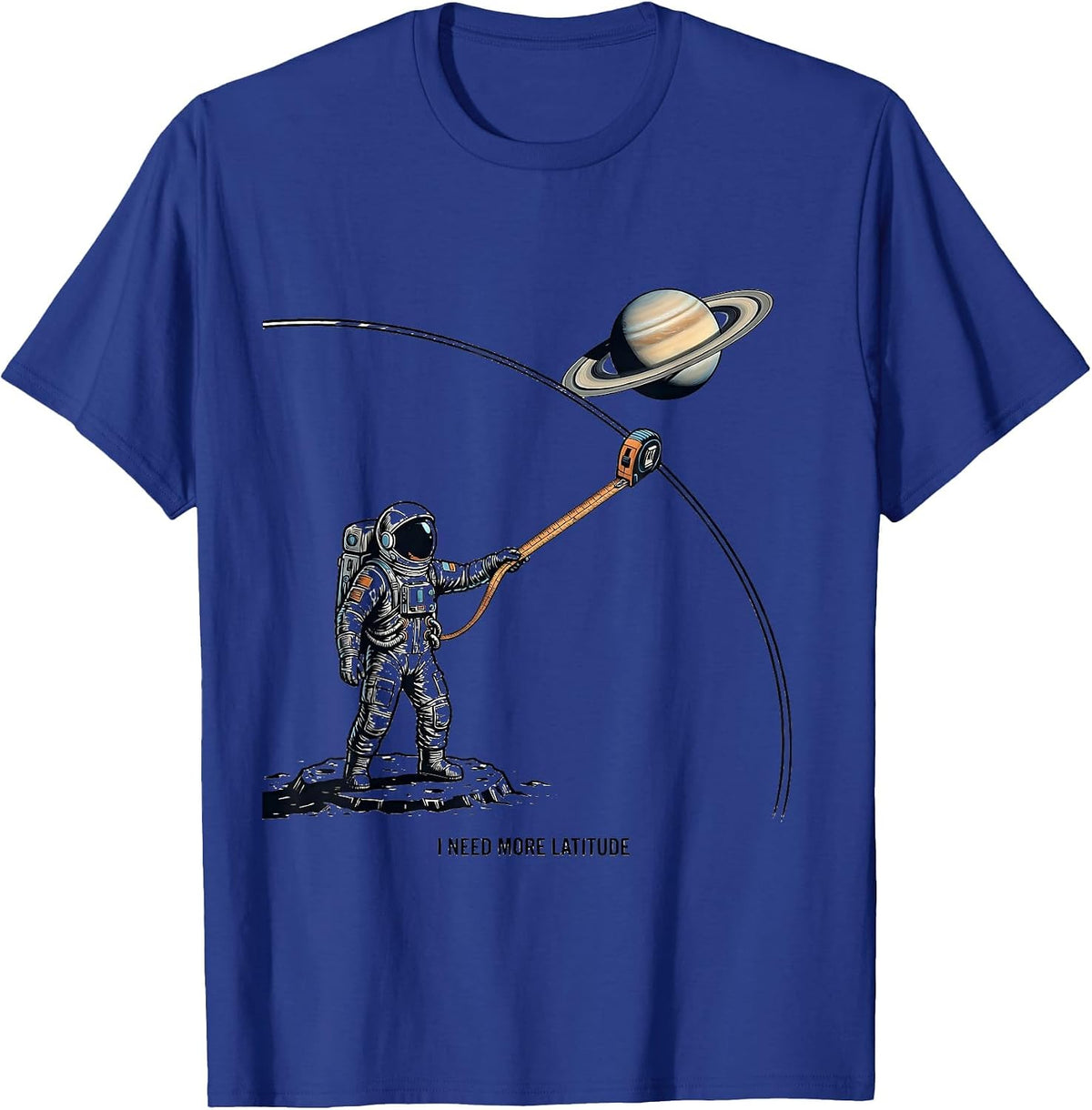 Men's I Need More Latitude Funny Astronaut Retro Space Lover Gift T-Shirt - Royal Blue