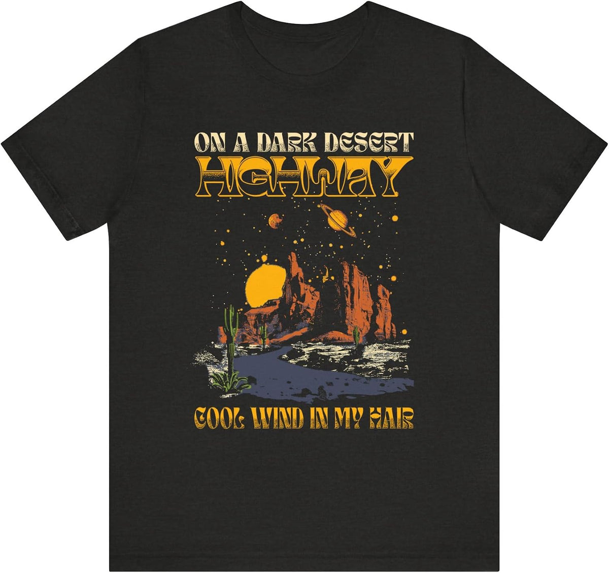 On A Dark Desert Highway Cool Wind in My Hair T-Shirt, Western Adventure Graphic Apparel, Vacation Birthday Party Gift -