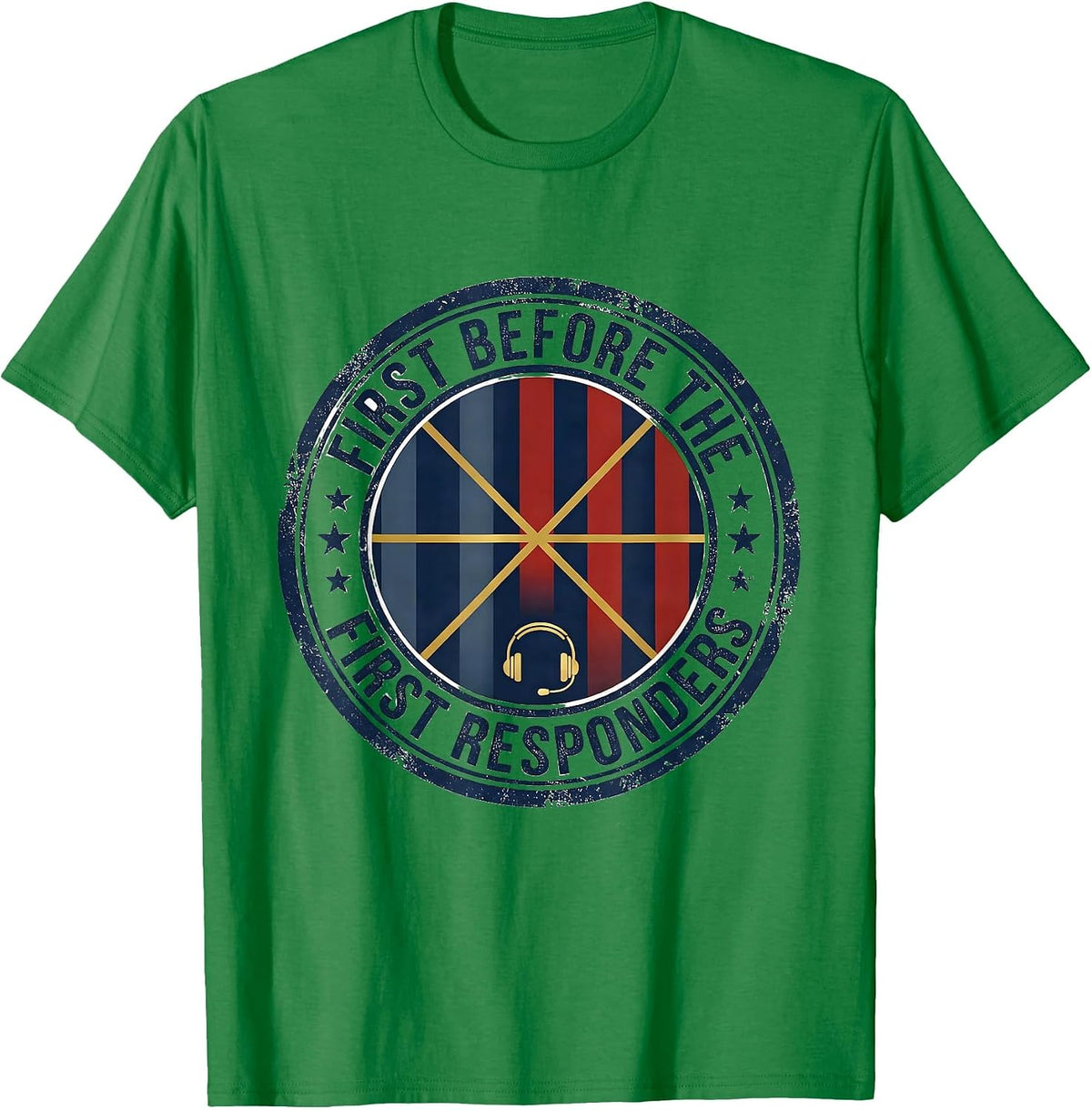 Men's First Before The First Responders Funny 911 Dispatcher T-Shirt - Kelly Green