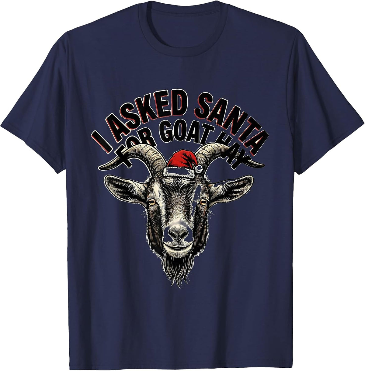 Men's I Asked Santa for Goat Hay Funny Goat Lover Christmas Santa T-Shirt - Navy Blue